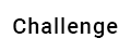 Challenge Ürünleri